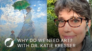 Why do we need art? With Dr. Katie Kresser